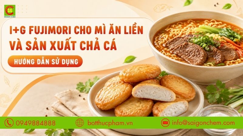 I+G Fujimori Cho Mì Ăn Liền Và Sản Xuất Chả Cá: Hướng Dẫn Ứng Dụng